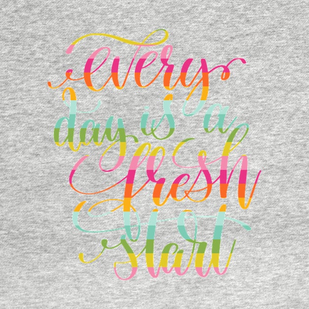 Every Day is a Fresh Start by greenoriginals